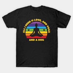 All I Need Is Love and Yoga and A Dog T-Shirt